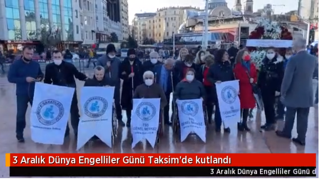 3 Aralık Dünya Engelliler Günü Taksim'de kutlandı